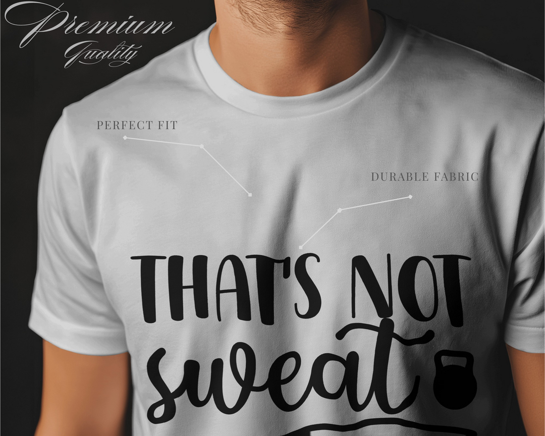 That’s Not Sweat T-Shirt – 100% Cotton Biowash